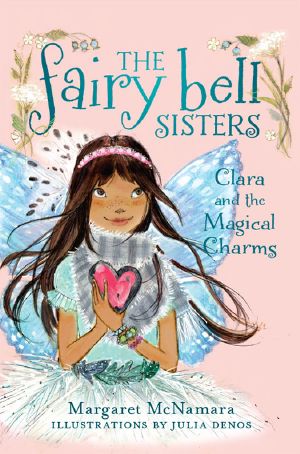 [The Fairy Bell Sisters 04] • Fairy Bell Sisters 4 · Clara & the Magical Charms